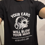Your ears will blow your mind — eiaudio T-Shirt